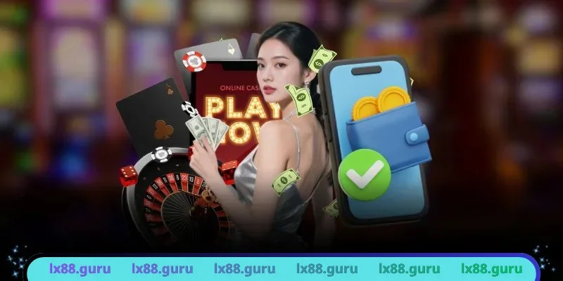 LX88 top xử lý nạp rút tiền cực nhanh